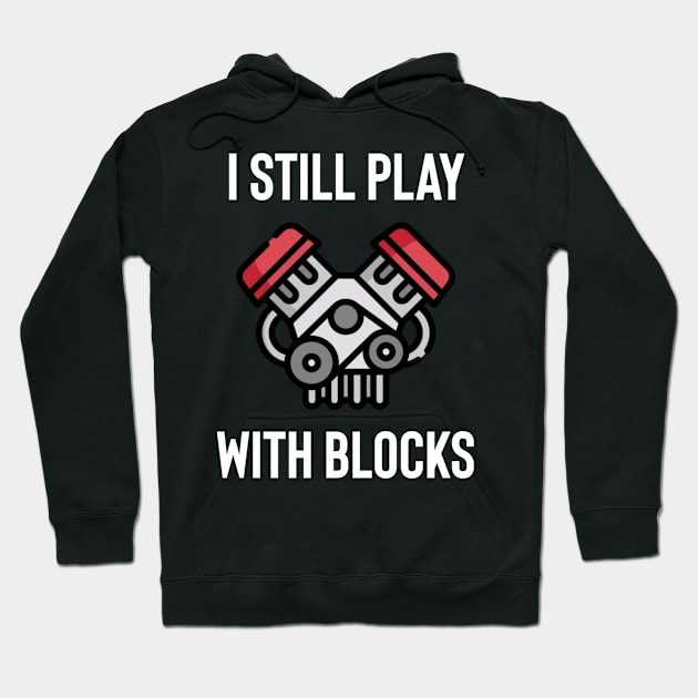 I still play with blocks Hoodie by Sloop